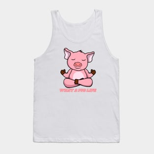 What a Pig Life Tank Top